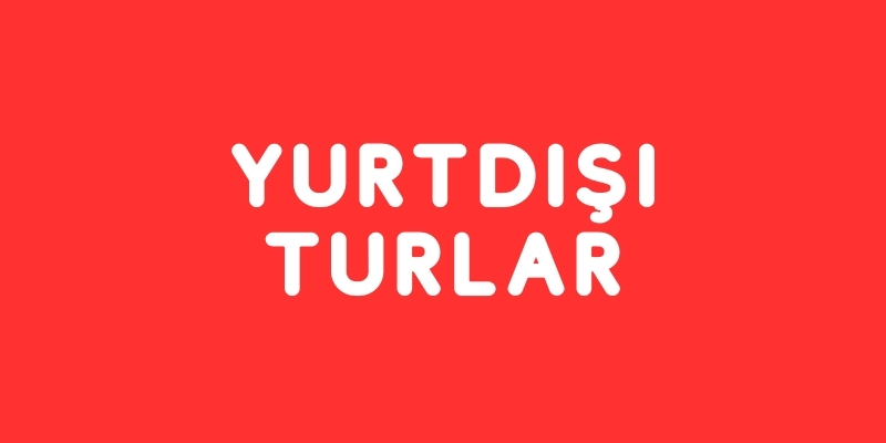Yurtdışı Turlar
